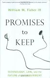 Promises to Keep: Technology, Law, and the Future of Entertainment