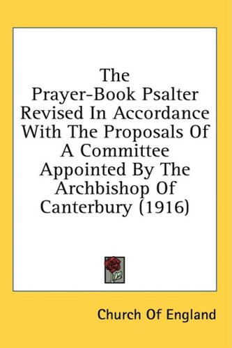 Cover image : The Prayer-Book Psalter Revised In Accordance With The Proposals Of A Committee Appointed By The Archbishop Of Canterbury (1916)