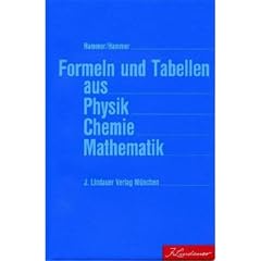 Formeln und Tabellen aus Physik, Chemie, Mathematik