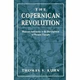 The Copernican Revolution: Planetary Astronomy in the Development of Western Thought (0674171039) by Kuhn, Thomas S.