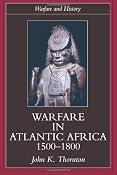 Amazon.com: Warfare in Atlantic Africa, 1500-1800 (Warfare and History) (9781857283938): John K. Thornton: Books