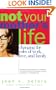Not Your Mother's Life: Changing The Rules Of Work, Love, And Family