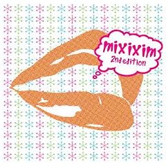 MIXIXIM 2nd EDITION