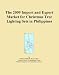The 2009 Import and Export Market for Christmas Tree Lighting Sets in Philippines