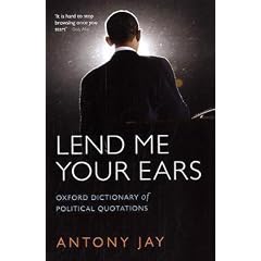 Lend Me Your Ears: Oxford Dictionary of Political Quotations