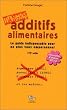 Additifs alimentaires Danger : Le guide indispensable pour ne plus vous empoisonner