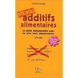 Additifs alimentaires Danger : Le guide indispensable pour ne plus vous empoisonnerpar Corinne Gouget