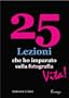 25 Lezioni che ho imparato sulla fotografia...Vita! (in Italian with Photos, con le foto) (25 Lessons I've Learned About Photography...Life)