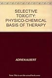Selective toxicity : the physico-chemical basis of therapy