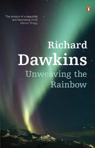 Unweaving the Rainbow: Science, Delusion and the Appetite for Wonder