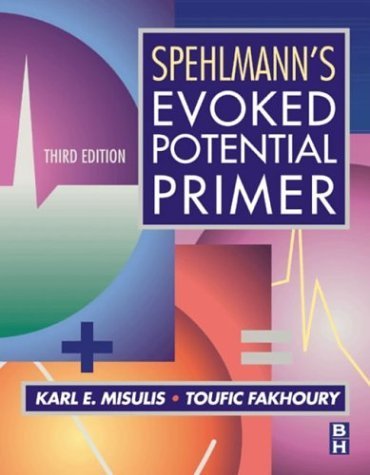Spehlmann's Evoked Potential Primer, 3e by Karl E. Misulis MD PhD (2001-05-10)