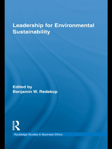 Leadership for Environmental Sustainability (Routledge Studies in Business Ethics)