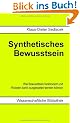 Synthetisches Bewusstsein: Wie Bewusstsein funktioniert und Roboter damit ausgestattet werden k�nnen