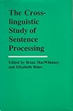 The Crosslinguistic study of sentence processing