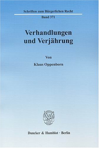 Verhandlungen und Verjährung: Schriften zum Bürgerlichen Recht. Bd.371