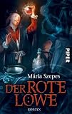 Der Rote L&ouml;we: Roman - M&aacute;ria Szepes