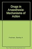 Drugs in anaesthesia : mechanisms of action