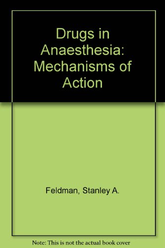 Drugs in Anaesthesia: Mechanisms of Action
