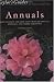 Taylor's Guide to Annuals: How to Select and Grow more than 400 Annuals,  Biennials, and Tender Perennials- Flexible Binding (Taylor's Guides)