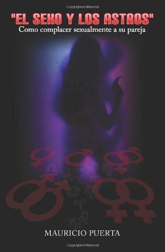 el sexo y los astros como complacer sexualmente a su pareja spanish edition
