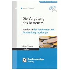 Die Verg�tung des Betreuers: Handbuch der Verg�tungs- und Aufwendungsregelungen. Mit Materialien und Texten auf CD-ROM
