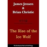 The Rise of the Ice Wolf (The Ice Wolf Trilogy)