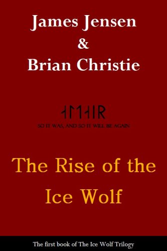 The Rise of the Ice Wolf (The Ice Wolf Trilogy) - Kindle Edition