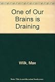 One of our brains is draining