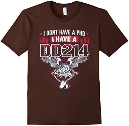 Men's PHD t shirt - I DON'T HAVE A PHD, I HAVE A DD214 XL Brown
