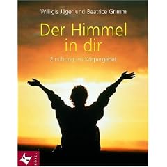 Der Himmel in dir: Ein�bung ins K�rpergebet