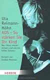 ADS - So st&auml;rken Sie Ihr Kind: Was Eltern wissen m&uuml;ssen und wie sie helfen k&ouml;nnen (HERDER spektrum) - Uta Reimann- H&ouml;hn, Uta Reimann -H&ouml;hn