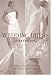 The Wedding Dress: A Visual Sourcebook of Over 200 of the Most Beautiful Gowns Ever Made