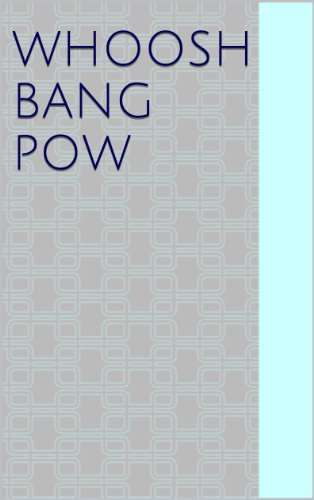 Whoosh Bang Pow (Improvised Therapy Book 1)