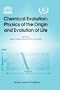 Chemical Evolution: Physics of the Origin and Evolution of Life