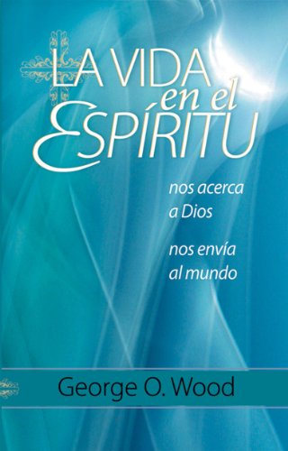 La Vida en el Espiritu: nos acerca a Dios, nos envia al mundo (Spanish Edition)