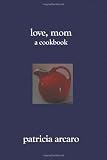 Love, Mom: A Cookbook