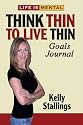 Life is Mental: Think Thin to Live Thin Goals Journal