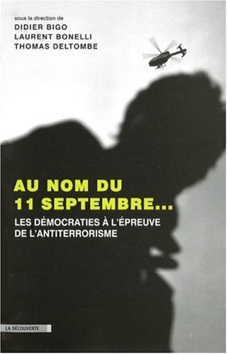 Au nom du 11 septembre... : Les démocratie à l'épreuve du terrorisme