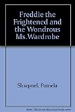 Freddie the frightened and the wondrous Ms Wardrobe