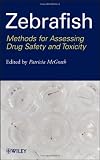 Zebrafish: Methods for Assessing Drug Safety and Toxicity