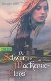 Der Schwur des MacKenzie-Clans - Morgan Grey