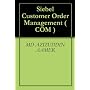 Siebel Customer Order Management ( COM ) von MD AZIZUDDIN AAMER