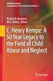 C. Henry Kempe : a 50 year legacy to the field of child abuse and neglect