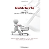 The Secrets To Online Bargain Shopping: Money Saving Ideas And Tips For Finding Bargain Deals On The Internet