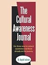 The Cultural Awareness Journal: For those new to cultural awareness and those already on the journey