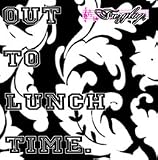 OUT TO LUNCH TIME