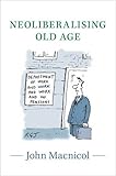 Neoliberalising old age