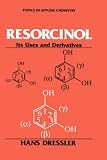 Resorcinol: Its Uses and Derivatives (Topics in Applied Chemistry)