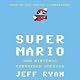 Super Mario: How Nintendo Conquered America