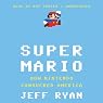 Super Mario: How Nintendo Conquered America